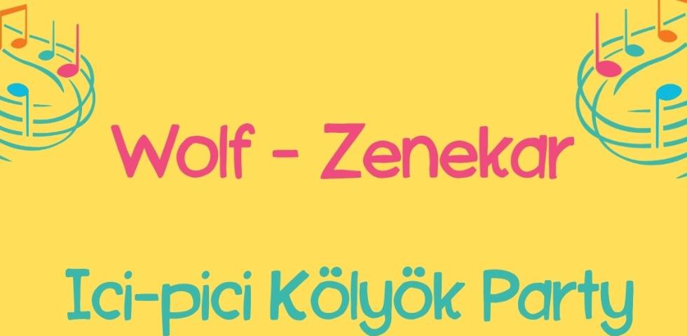 Ici-pici K�ly�k Party - Wolf zenekar 